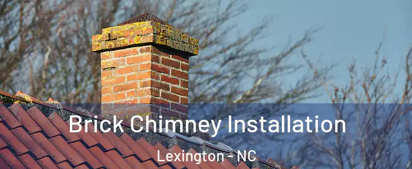  Brick Chimney Installation Lexington - NC