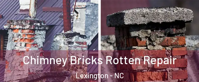  Chimney Bricks Rotten Repair Lexington - NC