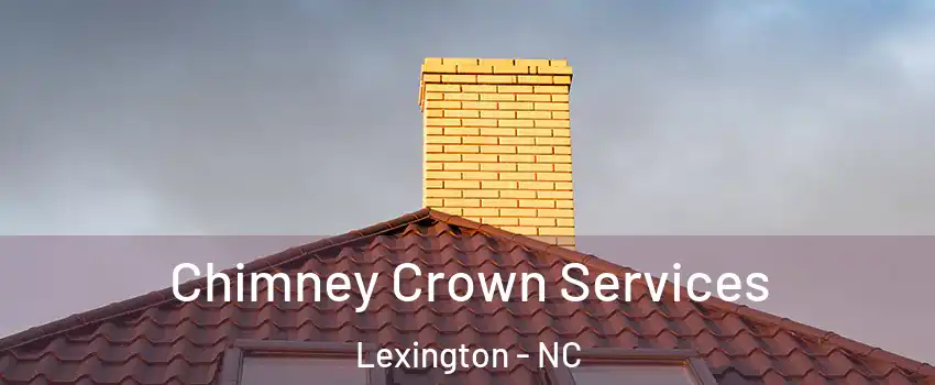  Chimney Crown Services Lexington - NC