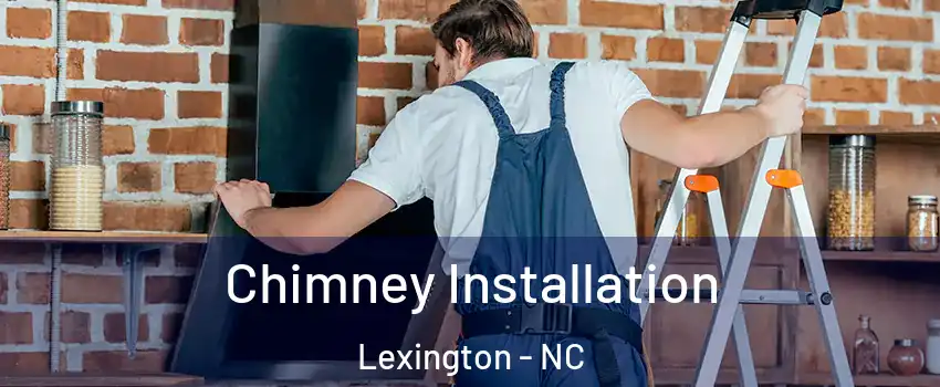  Chimney Installation Lexington - NC