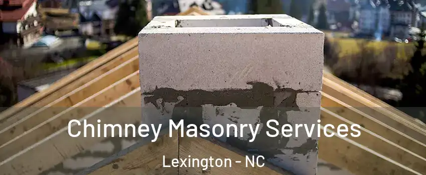  Chimney Masonry Services Lexington - NC
