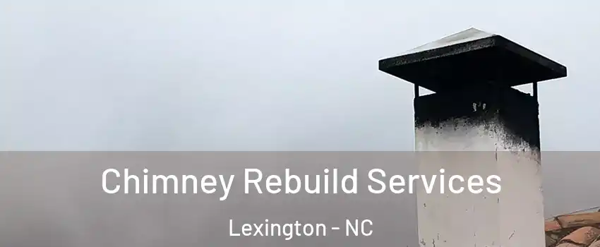  Chimney Rebuild Services Lexington - NC