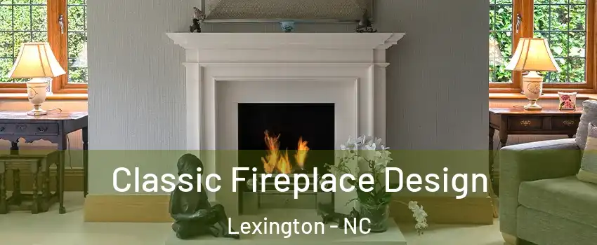  Classic Fireplace Design Lexington - NC
