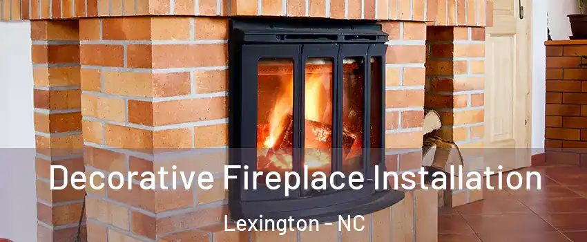  Decorative Fireplace Installation Lexington - NC