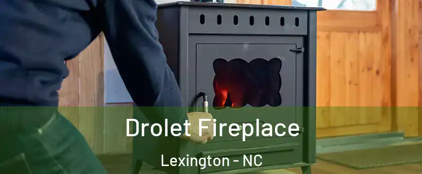  Drolet Fireplace Lexington - NC