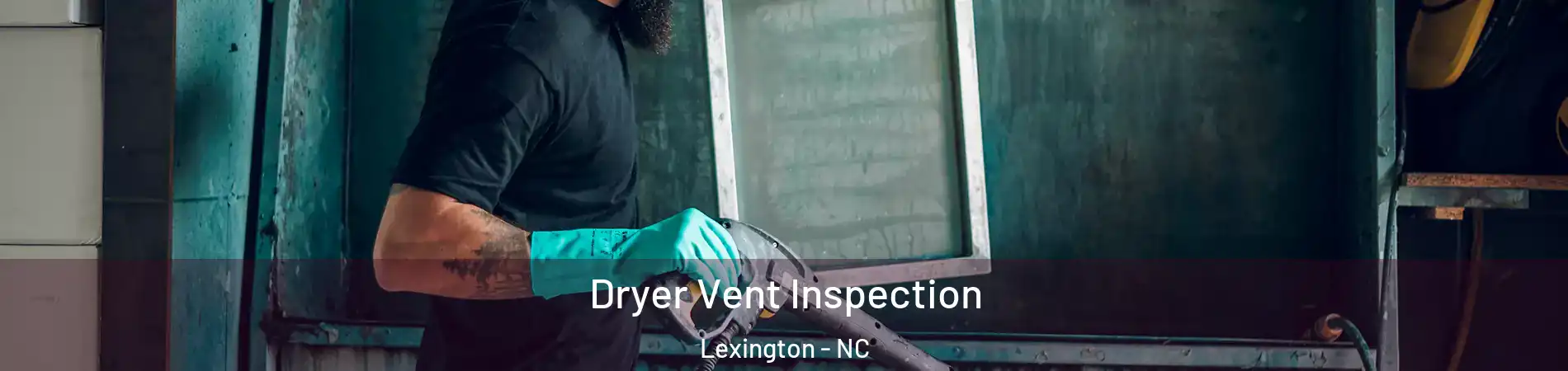  Dryer Vent Inspection Lexington - NC
