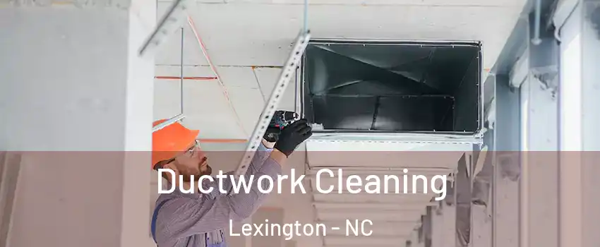  Ductwork Cleaning Lexington - NC