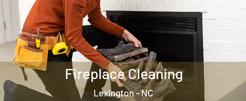  Fireplace Cleaning Lexington - NC