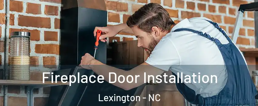  Fireplace Door Installation Lexington - NC