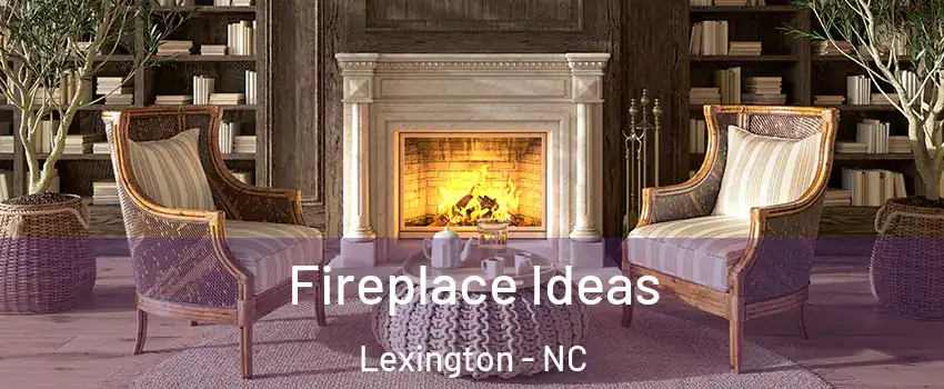  Fireplace Ideas Lexington - NC
