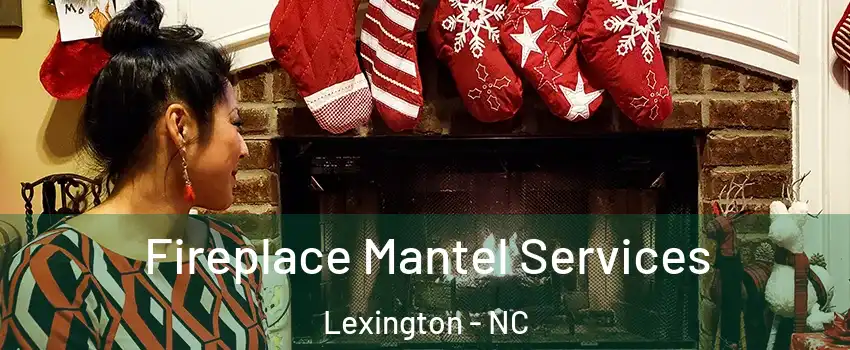  Fireplace Mantel Services Lexington - NC