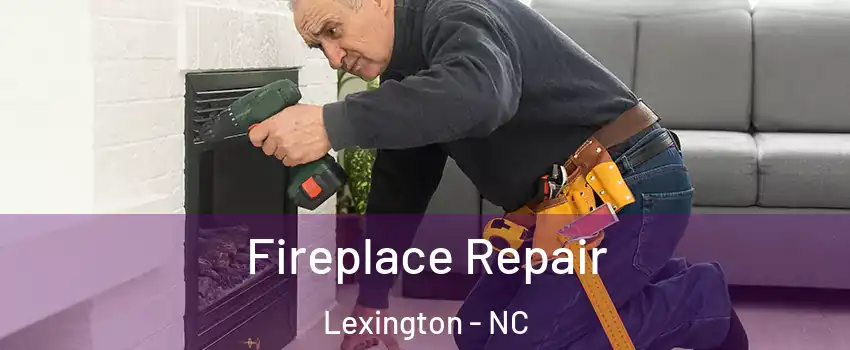  Fireplace Repair Lexington - NC