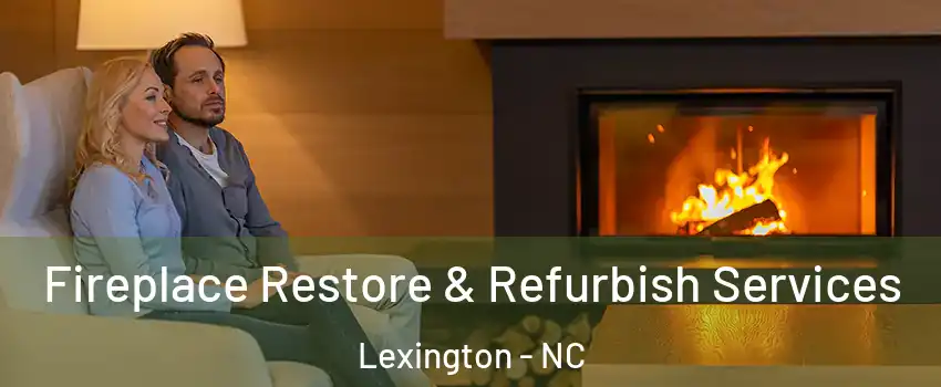  Fireplace Restore & Refurbish Services Lexington - NC