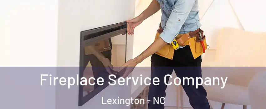  Fireplace Service Company Lexington - NC