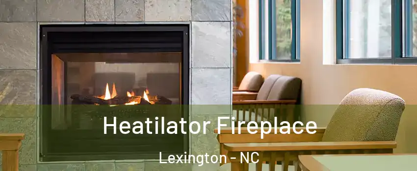 Heatilator Fireplace Lexington - NC