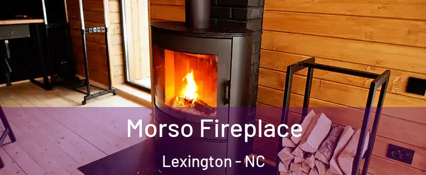  Morso Fireplace Lexington - NC