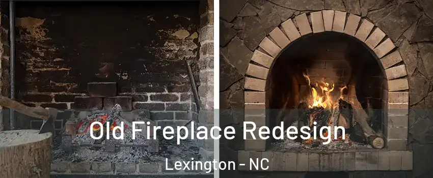  Old Fireplace Redesign Lexington - NC