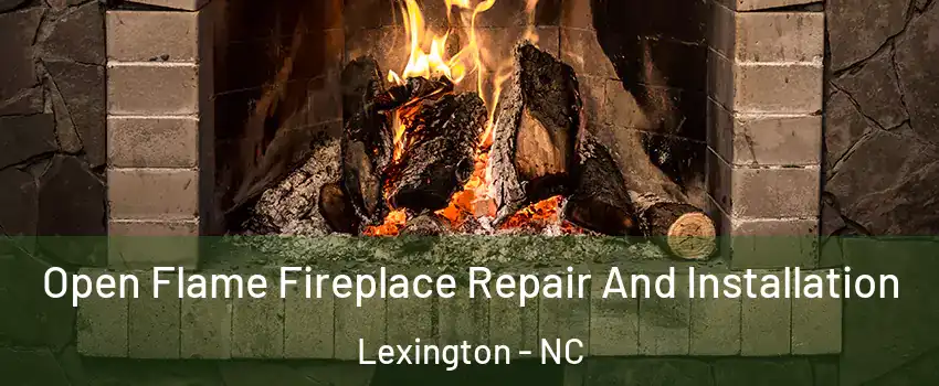  Open Flame Fireplace Repair And Installation Lexington - NC