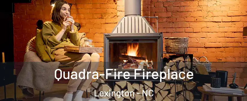  Quadra-Fire Fireplace Lexington - NC