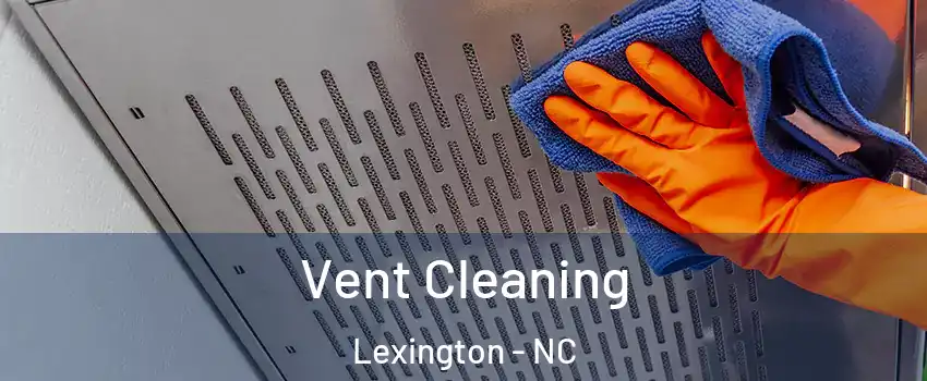  Vent Cleaning Lexington - NC