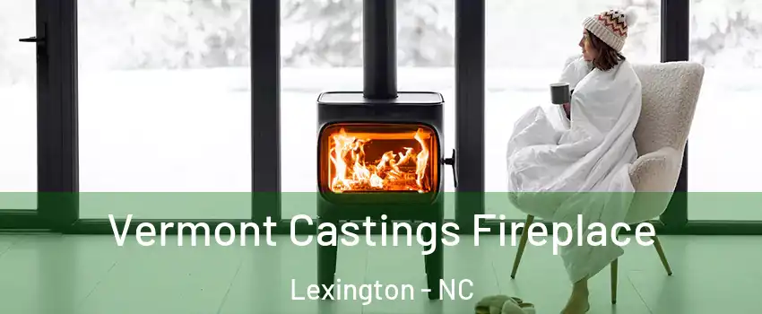  Vermont Castings Fireplace Lexington - NC