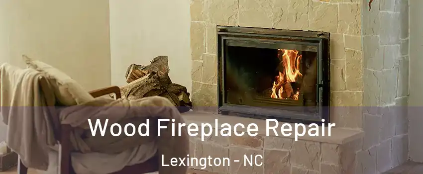  Wood Fireplace Repair Lexington - NC