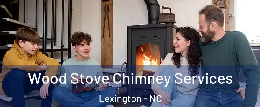  Wood Stove Chimney Services Lexington - NC