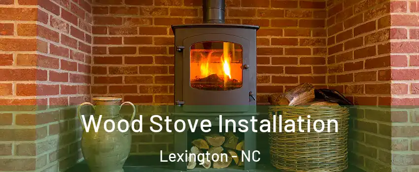  Wood Stove Installation Lexington - NC